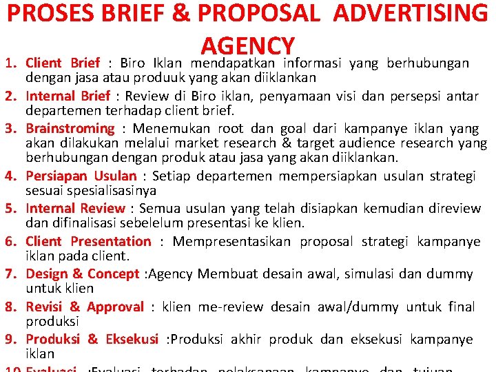 PROSES BRIEF & PROPOSAL ADVERTISING AGENCY 1. Client Brief : Biro Iklan mendapatkan informasi PROSES BRIEF & PROPOSAL ADVERTISING AGENCY 1. Client Brief : Biro Iklan mendapatkan informasi