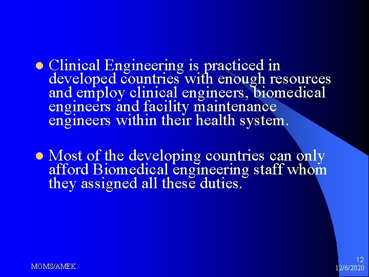 l Clinical Engineering is practiced in developed countries with enough resources and employ clinical l Clinical Engineering is practiced in developed countries with enough resources and employ clinical