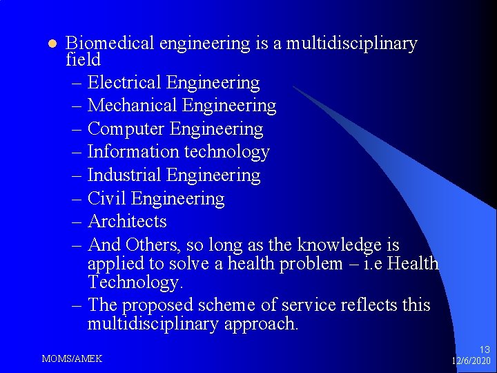 l Biomedical engineering is a multidisciplinary field – Electrical Engineering – Mechanical Engineering – l Biomedical engineering is a multidisciplinary field – Electrical Engineering – Mechanical Engineering –