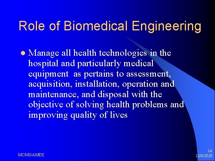 Role of Biomedical Engineering l Manage all health technologies in the hospital and particularly Role of Biomedical Engineering l Manage all health technologies in the hospital and particularly