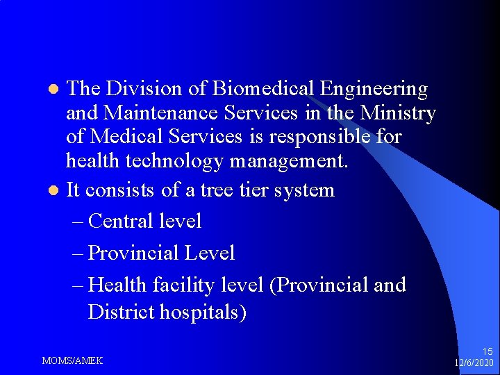 The Division of Biomedical Engineering and Maintenance Services in the Ministry of Medical Services The Division of Biomedical Engineering and Maintenance Services in the Ministry of Medical Services