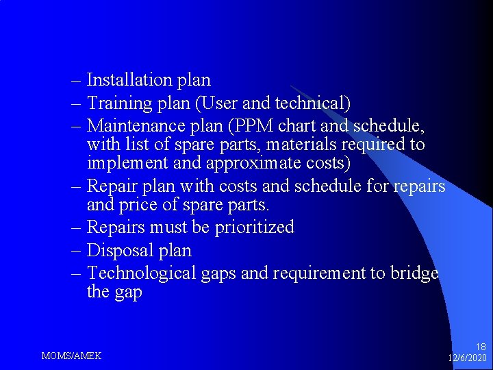 – Installation plan – Training plan (User and technical) – Maintenance plan (PPM chart – Installation plan – Training plan (User and technical) – Maintenance plan (PPM chart