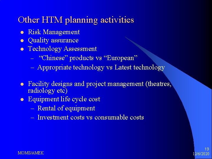 Other HTM planning activities l l l Risk Management Quality assurance Technology Assessment – Other HTM planning activities l l l Risk Management Quality assurance Technology Assessment –