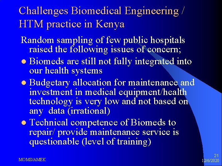 Challenges Biomedical Engineering / HTM practice in Kenya Random sampling of few public hospitals Challenges Biomedical Engineering / HTM practice in Kenya Random sampling of few public hospitals