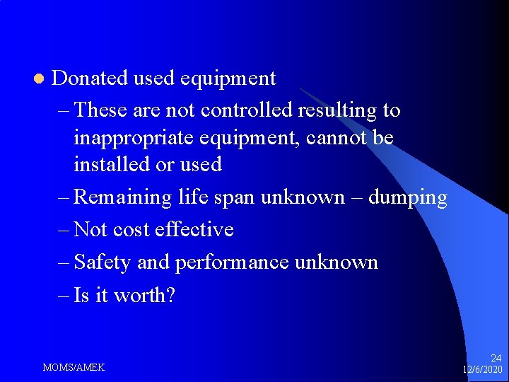 l Donated used equipment – These are not controlled resulting to inappropriate equipment, cannot l Donated used equipment – These are not controlled resulting to inappropriate equipment, cannot