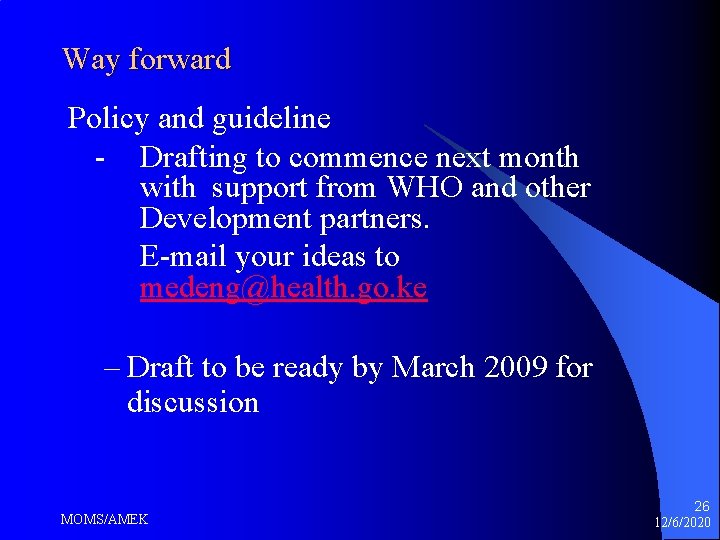 Way forward Policy and guideline - Drafting to commence next month with support from Way forward Policy and guideline - Drafting to commence next month with support from