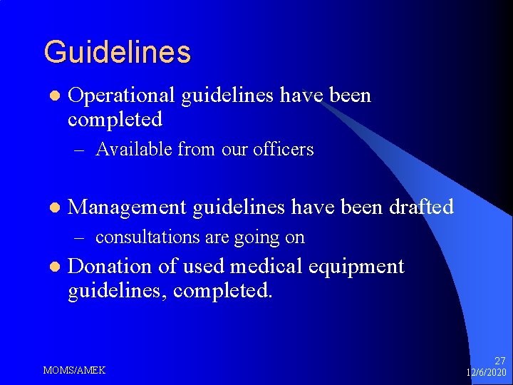 Guidelines l Operational guidelines have been completed – Available from our officers l Management Guidelines l Operational guidelines have been completed – Available from our officers l Management
