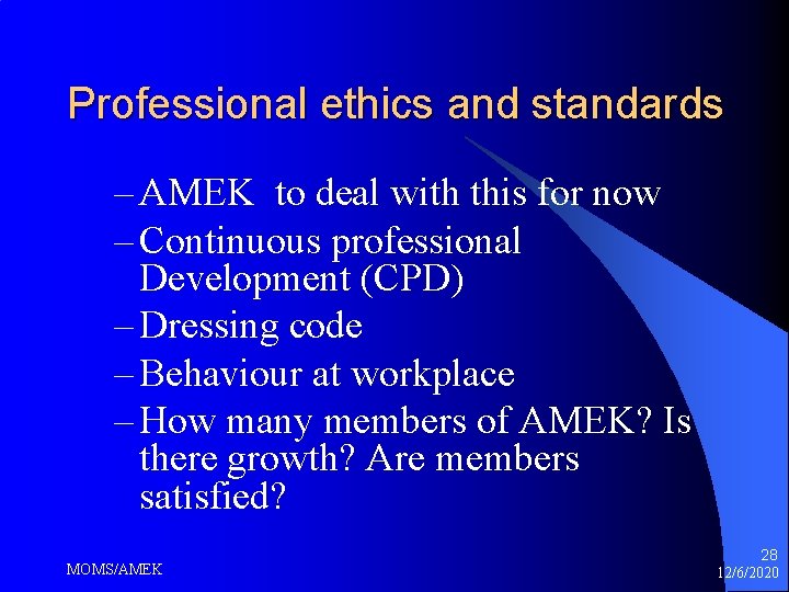 Professional ethics and standards – AMEK to deal with this for now – Continuous Professional ethics and standards – AMEK to deal with this for now – Continuous