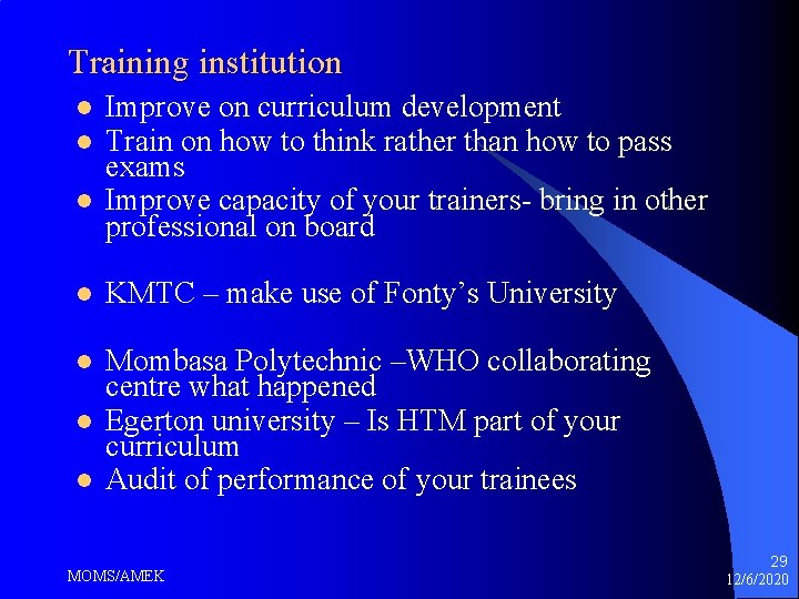 Training institution l l l Improve on curriculum development Train on how to think Training institution l l l Improve on curriculum development Train on how to think