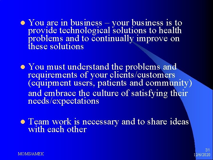 l You are in business – your business is to provide technological solutions to l You are in business – your business is to provide technological solutions to