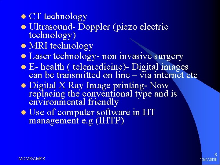 CT technology Ultrasound- Doppler (piezo electric technology) l MRI technology l Laser technology- non CT technology Ultrasound- Doppler (piezo electric technology) l MRI technology l Laser technology- non