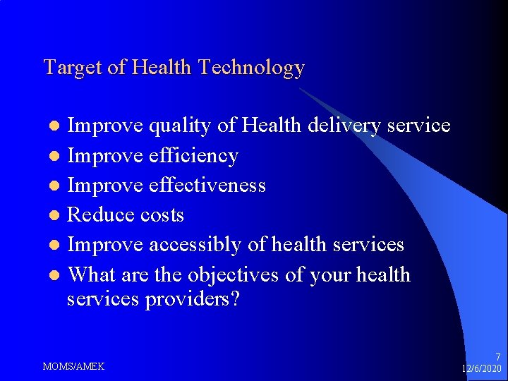 Target of Health Technology Improve quality of Health delivery service l Improve efficiency l Target of Health Technology Improve quality of Health delivery service l Improve efficiency l
