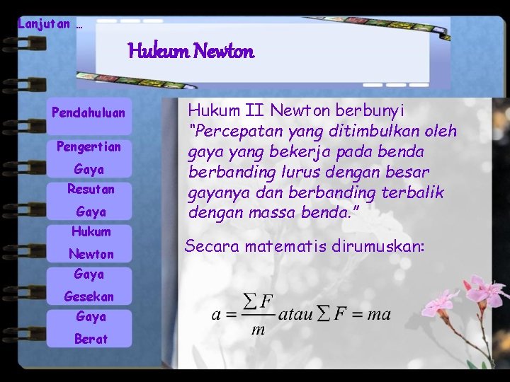 Lanjutan … Hukum Newton Pendahuluan Pengertian Gaya Resutan Gaya Hukum Newton Gaya Gesekan Gaya