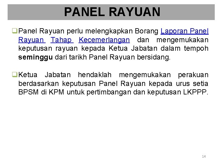 PANEL RAYUAN q. Panel Rayuan perlu melengkapkan Borang Laporan Panel Rayuan Tahap Kecemerlangan dan PANEL RAYUAN q. Panel Rayuan perlu melengkapkan Borang Laporan Panel Rayuan Tahap Kecemerlangan dan