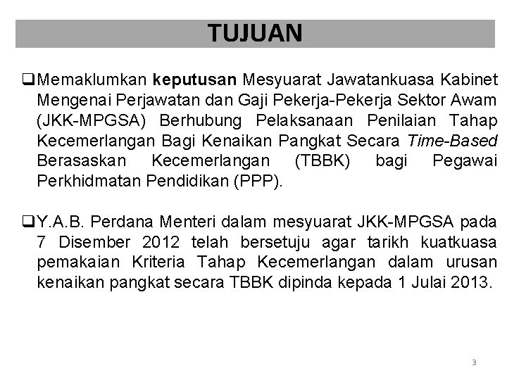 TUJUAN q. Memaklumkan keputusan Mesyuarat Jawatankuasa Kabinet Mengenai Perjawatan dan Gaji Pekerja-Pekerja Sektor Awam TUJUAN q. Memaklumkan keputusan Mesyuarat Jawatankuasa Kabinet Mengenai Perjawatan dan Gaji Pekerja-Pekerja Sektor Awam