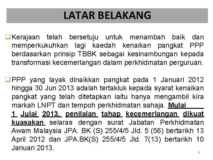 LATAR BELAKANG q. Kerajaan telah bersetuju untuk menambah baik dan memperkukuhkan lagi kaedah kenaikan LATAR BELAKANG q. Kerajaan telah bersetuju untuk menambah baik dan memperkukuhkan lagi kaedah kenaikan