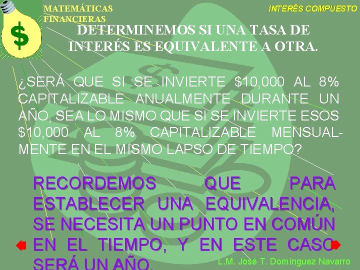 MATEMÁTICAS FINANCIERAS INTERÉS COMPUESTO DETERMINEMOS SI UNA TASA DE INTERÉS ES EQUIVALENTE A OTRA.