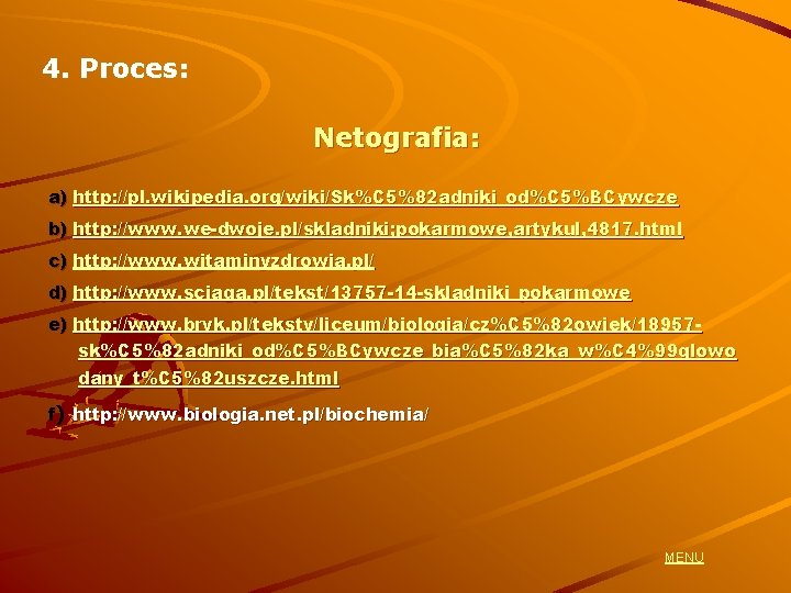 4. Proces: Netografia: a) http: //pl. wikipedia. org/wiki/Sk%C 5%82 adniki_od%C 5%BCywcze b) http: //www. 4. Proces: Netografia: a) http: //pl. wikipedia. org/wiki/Sk%C 5%82 adniki_od%C 5%BCywcze b) http: //www.
