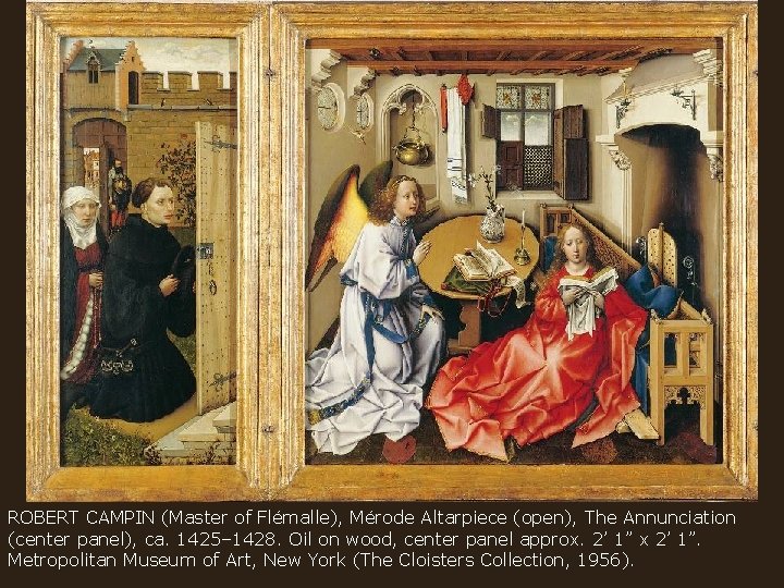 ROBERT CAMPIN (Master of Flémalle), Mérode Altarpiece (open), The Annunciation (center panel), ca. 1425–