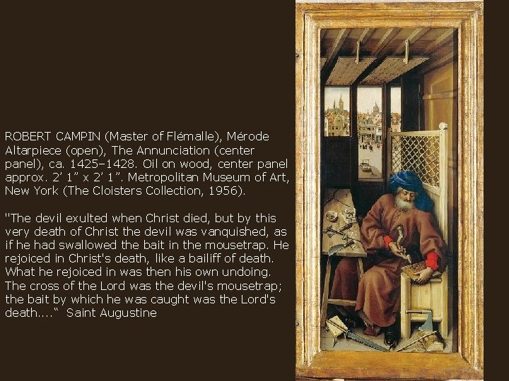 ROBERT CAMPIN (Master of Flémalle), Mérode Altarpiece (open), The Annunciation (center panel), ca. 1425– ROBERT CAMPIN (Master of Flémalle), Mérode Altarpiece (open), The Annunciation (center panel), ca. 1425–