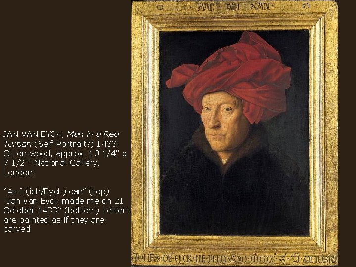 JAN VAN EYCK, Man in a Red Turban (Self-Portrait? ) 1433. Oil on wood,