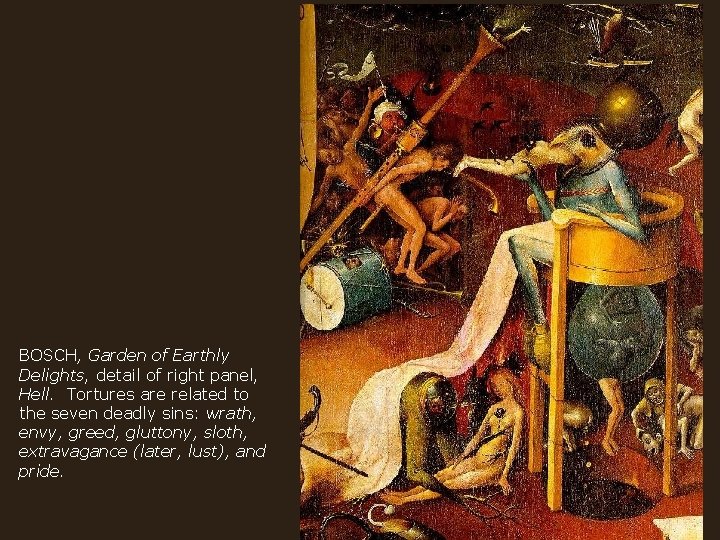 BOSCH, Garden of Earthly Delights, detail of right panel, Hell. Tortures are related to