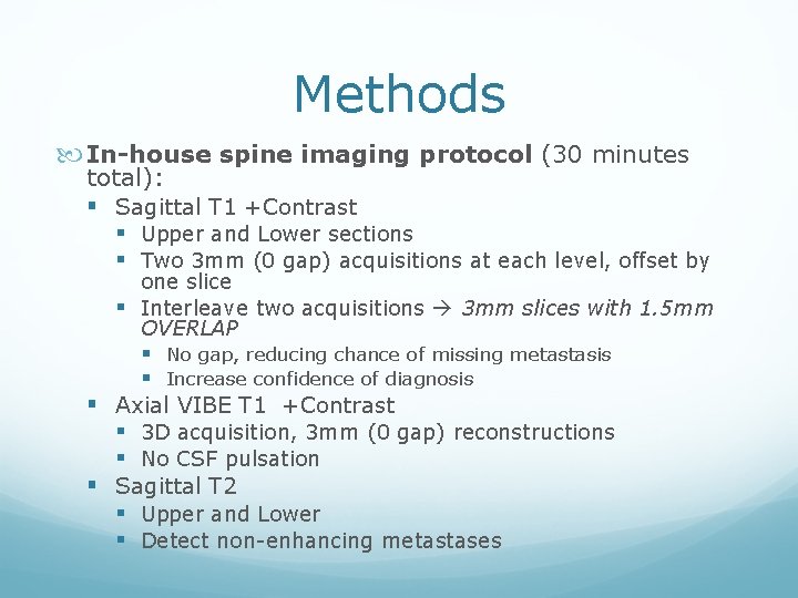 Methods In-house spine imaging protocol (30 minutes total): § Sagittal T 1 +Contrast §