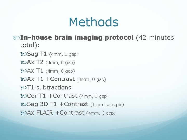 Methods In-house brain imaging protocol (42 minutes total): Sag T 1 (4 mm, 0