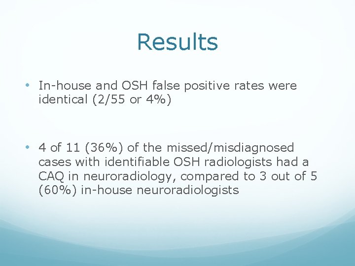 Results • In-house and OSH false positive rates were identical (2/55 or 4%) •