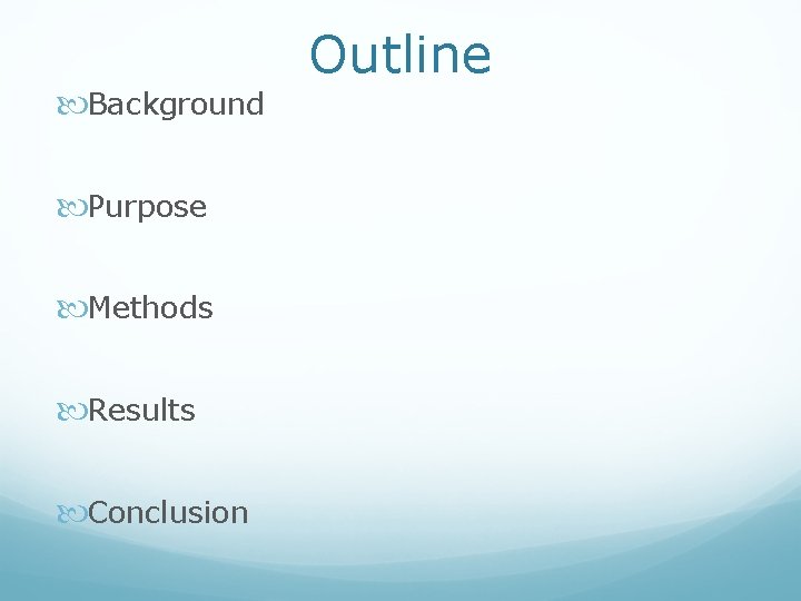 Outline Background Purpose Methods Results Conclusion 