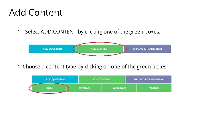 Add Content 1. Select ADD CONTENT by clicking one of the green boxes. 1.