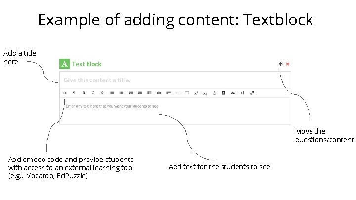 Example of adding content: Textblock Add a title here Move the questions/content Add embed