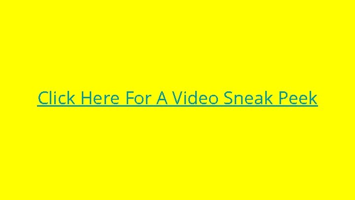 Click Here For A Video Sneak Peek 