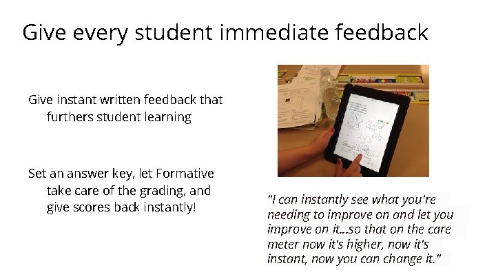 Give every student immediate feedback Give instant written feedback that furthers student learning Set