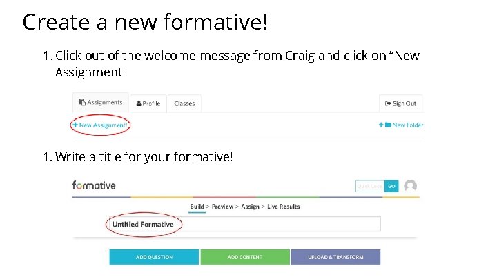 Create a new formative! 1. Click out of the welcome message from Craig and