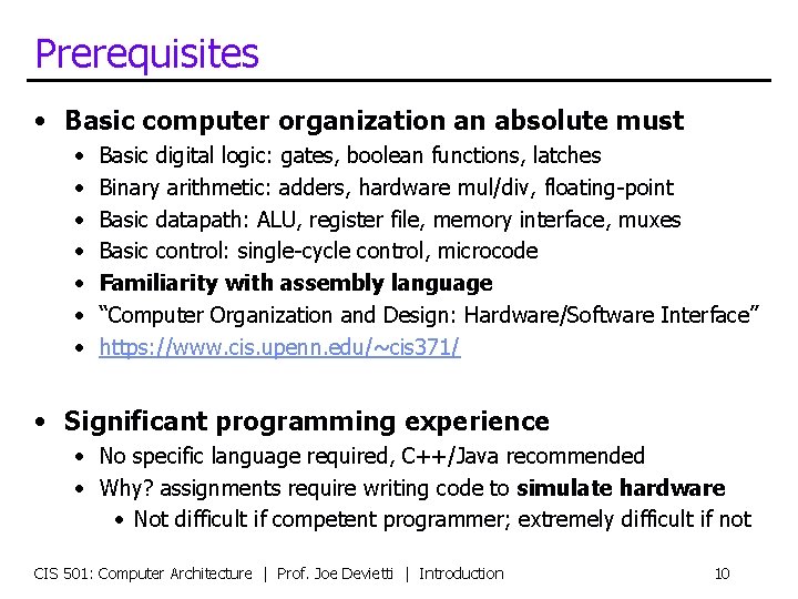 Prerequisites • Basic computer organization an absolute must • • Basic digital logic: gates,