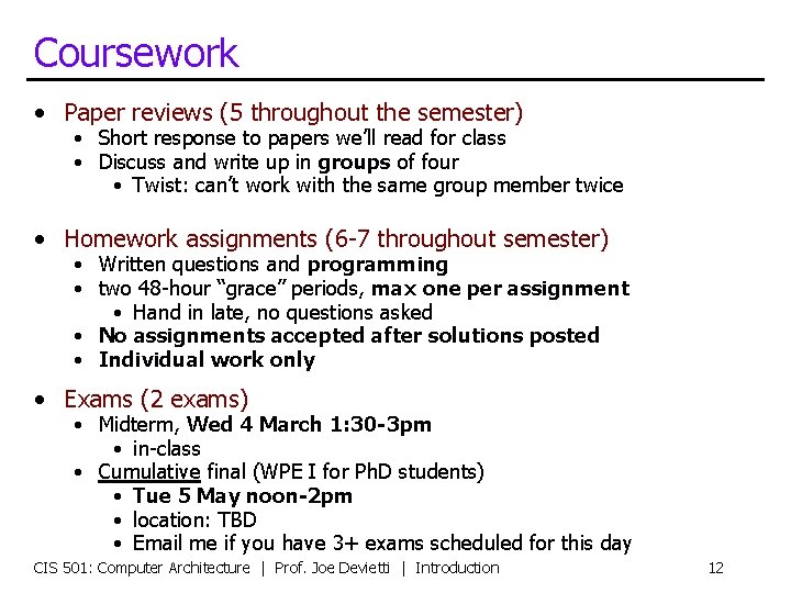 Coursework • Paper reviews (5 throughout the semester) • Short response to papers we’ll