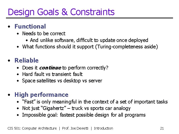 Design Goals & Constraints • Functional • Needs to be correct • And unlike