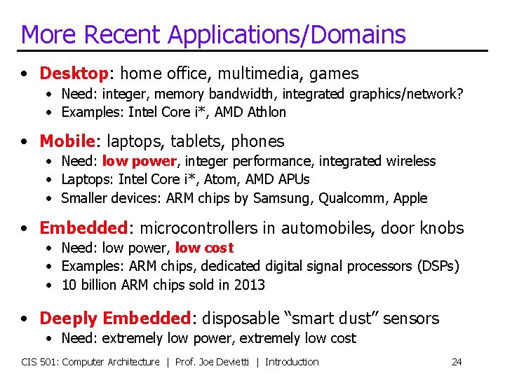 More Recent Applications/Domains • Desktop: home office, multimedia, games • Need: integer, memory bandwidth,