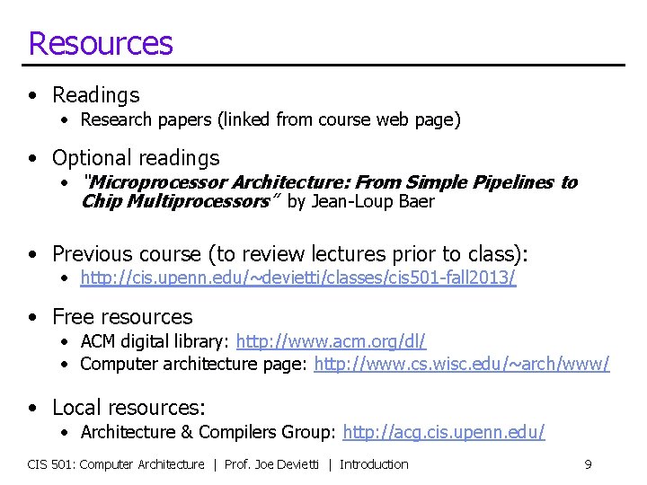 Resources • Readings • Research papers (linked from course web page) • Optional readings