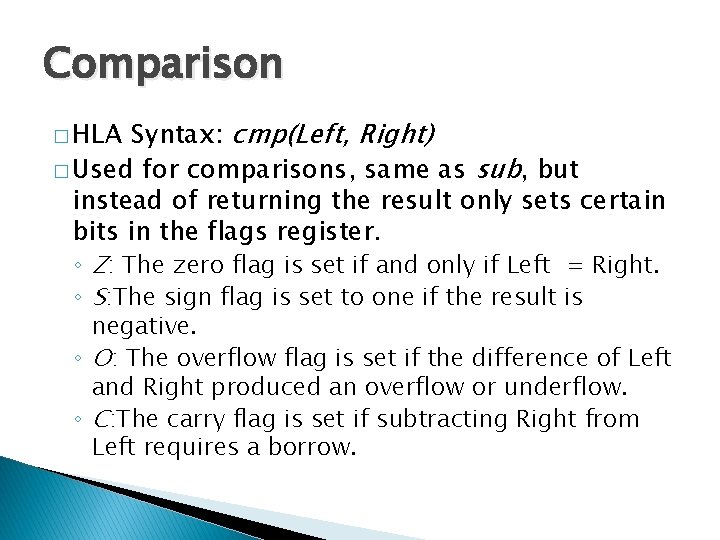 Comparison Syntax: cmp(Left, Right) � Used for comparisons, same as sub, but instead of