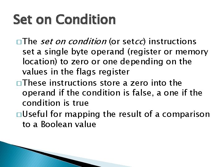 Set on Condition � The set on condition (or setcc) instructions set a single