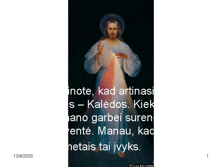 Jūs visi žinote, kad artinasi mano gimtadienis – Kalėdos. Kiekvienais metais mano garbei surengiama