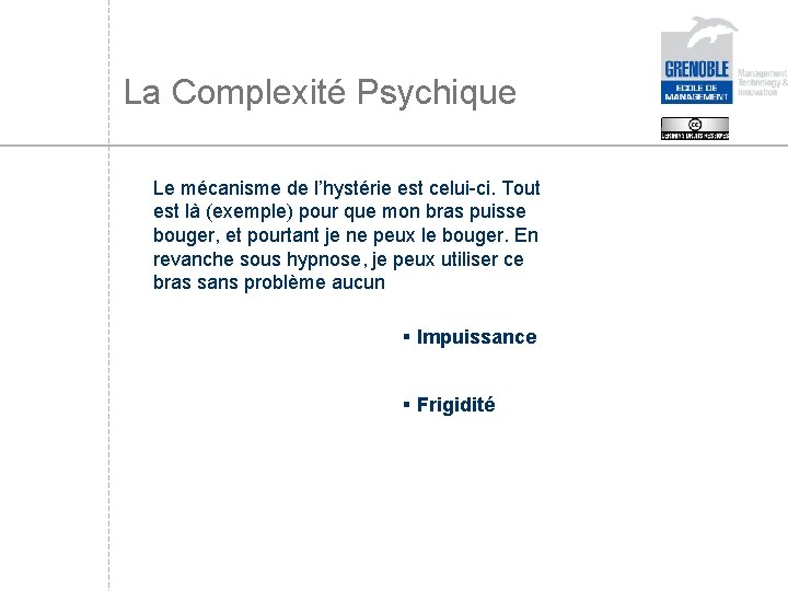 La Complexité Psychique Le mécanisme de l’hystérie est celui-ci. Tout est là (exemple) pour