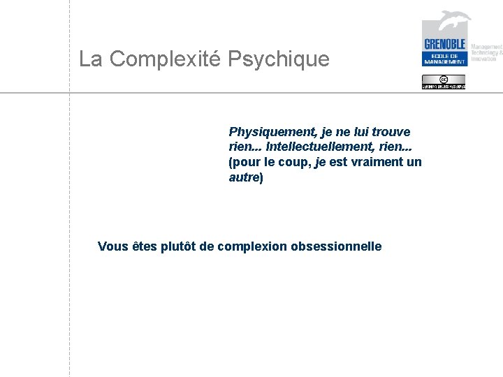 La Complexité Psychique Physiquement, je ne lui trouve rien. . . Intellectuellement, rien. .