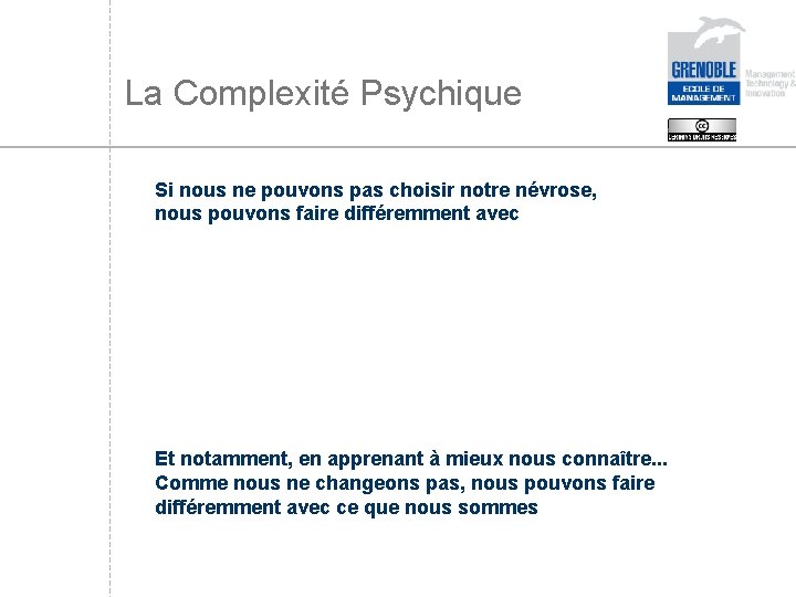 La Complexité Psychique Si nous ne pouvons pas choisir notre névrose, nous pouvons faire