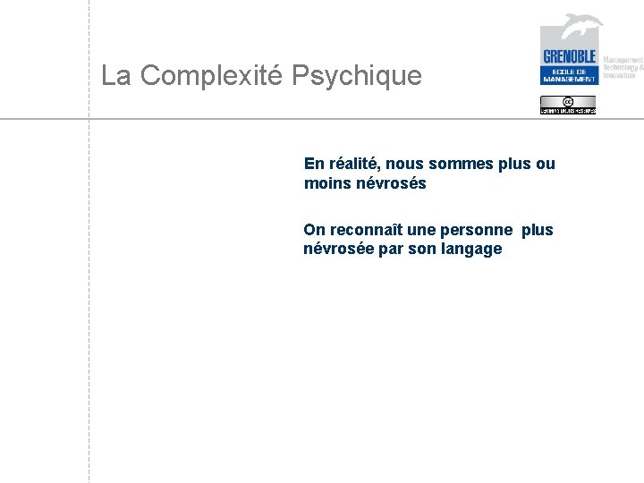 La Complexité Psychique En réalité, nous sommes plus ou moins névrosés On reconnaît une