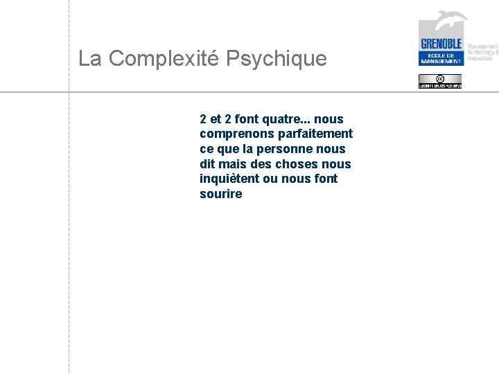 La Complexité Psychique 2 et 2 font quatre. . . nous comprenons parfaitement ce