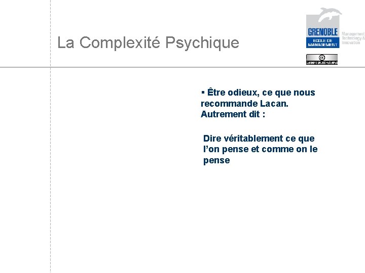 La Complexité Psychique § Être odieux, ce que nous recommande Lacan. Autrement dit :