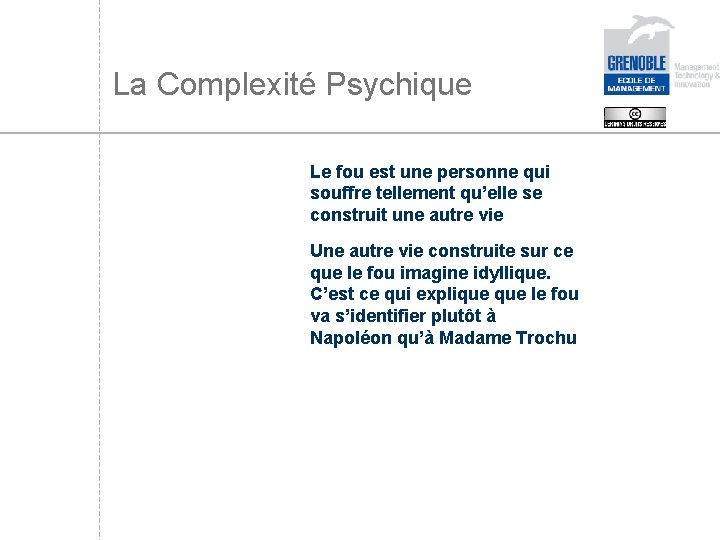 La Complexité Psychique Le fou est une personne qui souffre tellement qu’elle se construit
